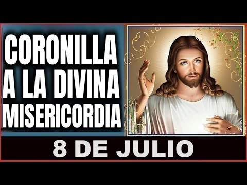 LA CORONILLA DE LA DIVINA MISERICORDIA. Lunes 8 de Julio de 2024.