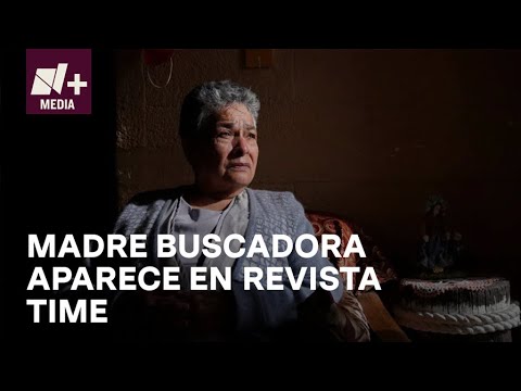 ‘Doña Mary’, madre buscadora aparece en Revista Time - N+Prime