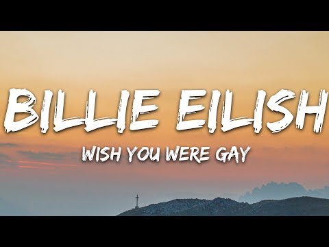 Billie Eilish - wish you were gay (Lyrics)