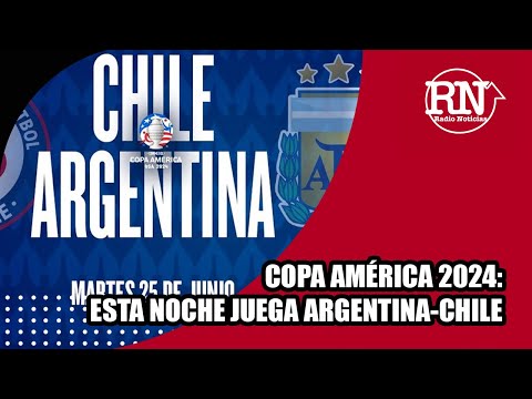 Copa América 2024: Esta noche juega Argentina-Chile y la vivimos juntos en Radio Noticias