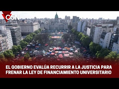 El GOBIERNO evalúa RECURRIR a la JUSTICIA para FRENAR la LEY DE FINANCIAMIENTO UNIVERSITARIO