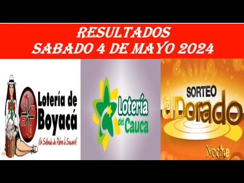RESULTADOS DE LA LOTERIA DE BOYACA CAUCA Y DORADO NOCHE Hoy SÁBADO 4 de Mayo 2024 PREMIO MAYOR