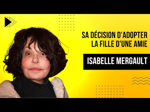 Isabelle Mergault : Les raisons de sa de?cision d'adopter la fille d'une amie