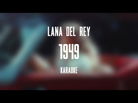 Lana Del Rey – 1949 (Karaoke)
