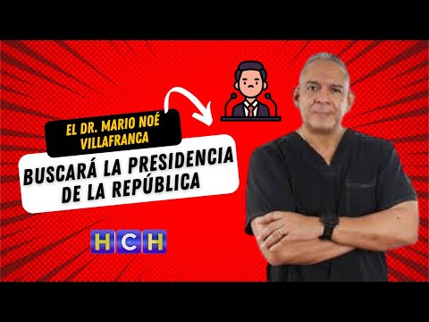 El DR. Mario Noé Villafranca buscará la presidencia de la república