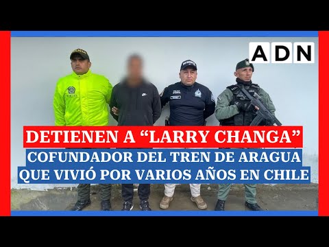 DETIENEN a cofundador del TREN DE ARAGUA “Larry Changa”, que vivió por varios años en CHILE