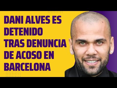 Dani Alves, detenido en Barcelona tras denuncia