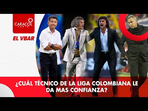 EL VBAR - ¿Cuál técnico de la liga colombiana le da mas confianza