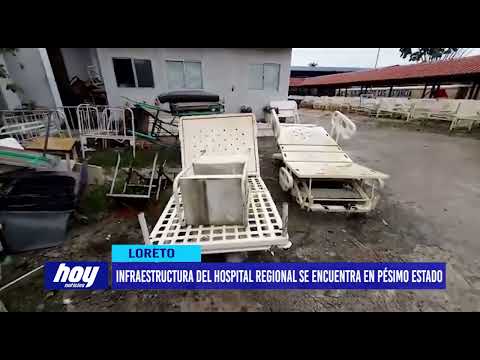 Loreto: Infraestructura del Hospital Regional se encuentra en pésimo estado