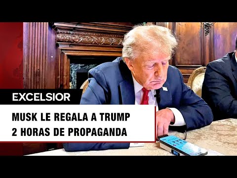 Musk le regala a Trump 2 horas de propaganda