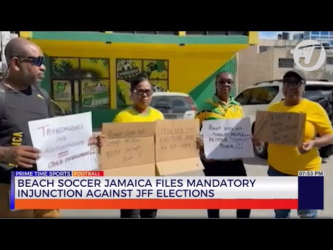 Beach Soccer Jamaica Files Mandatory Injunction Against JFF Elections