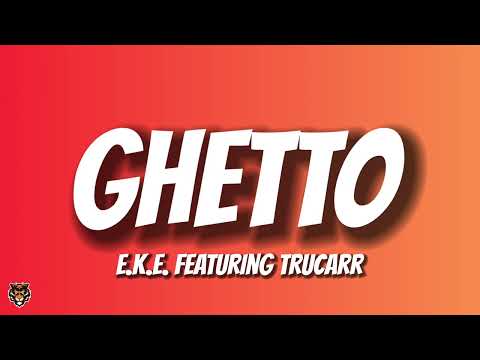 E.K.E - Ghetto (Trending Audio) feat. TruCarr