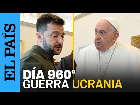 GUERRA UCRANIA | Zelenski busca apoyo en el Vaticano y Alemania |  EL PAÍS