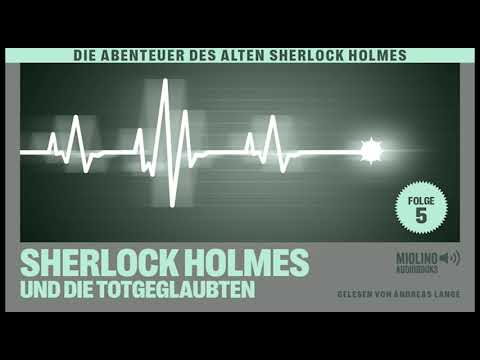 Der alte Sherlock Holmes | Folge 5: Sherlock Holmes und die Totgeglaubten (Komplettes Hörbuch)