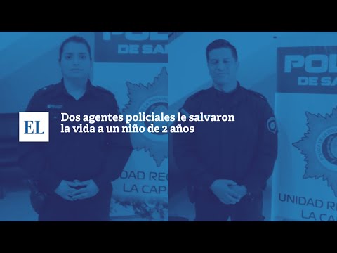 DOS AGENTES POLICIALES LE SALVARON LA VIDA A UN NIÑO DE 2 AÑOS