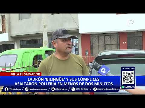 Villa El Salvador: buscan a ladrón bilingüe que asaltó pollería amenazando a sus víctimas en inglés