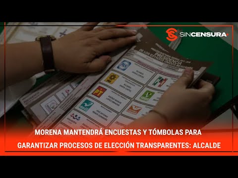 MORENA mantendra? #encuestas y to?mbolas para garantizar procesos de eleccio?n transparentes Alcalde