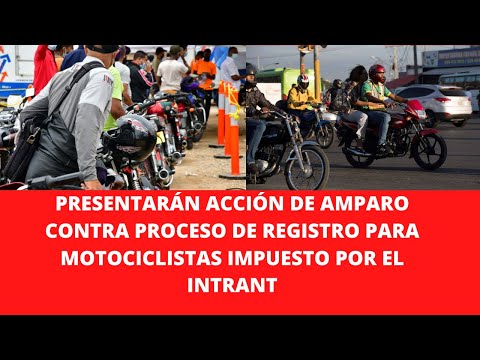 PRESENTARÁN ACCIÓN DE AMPARO CONTRA PROCESO DE REGISTRO PARA MOTOCICLISTAS IMPUESTO POR EL INTRANT