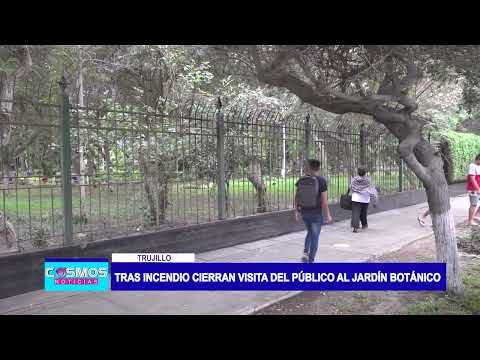 Trujillo: Tras incendio cierran visita del público al Jardín Botánico