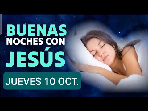 BUENAS NOCHES CON JESÚS.  JUEVES 10 DE OCTUBRE DE 2024