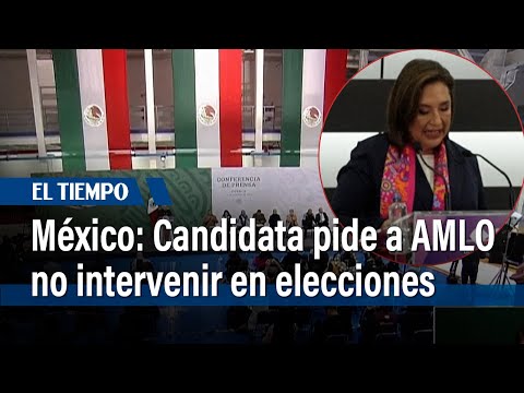 Candidata opositora mexicana pide a AMLO abstenerse de intervenir en la elección | El Tiempo