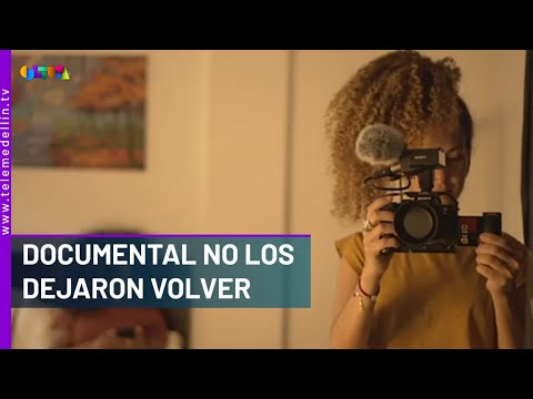 Documental no los dejaron volver- Telemedellín