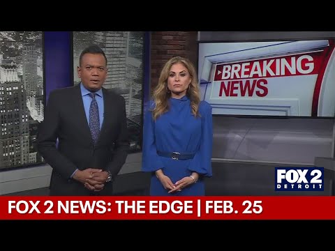 FOX 2 News: The Edge | FEB. 25