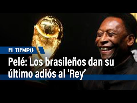 Pelé: Los brasileños dan su último adiós al Rey | El Tiempo