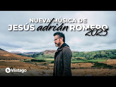 Nueva Mu?sica De Jesu?s Adria?n Romero 2023