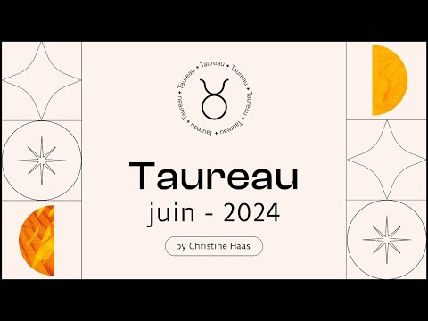Horoscope Taureau ? Juin 2024  par Christine Haas