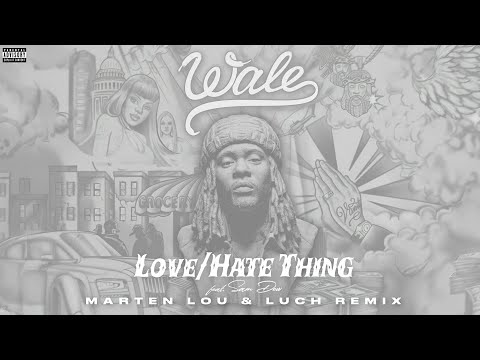 Wale - LoveHate Thing (feat. Sam Dew) [Marten Lou & Luch Remix]