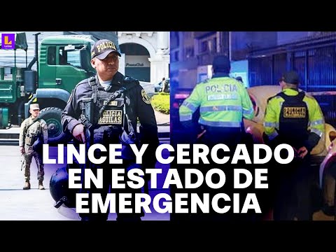 Gobierno anuncia Estado de Emergencia en Lince y Cercado de Lima