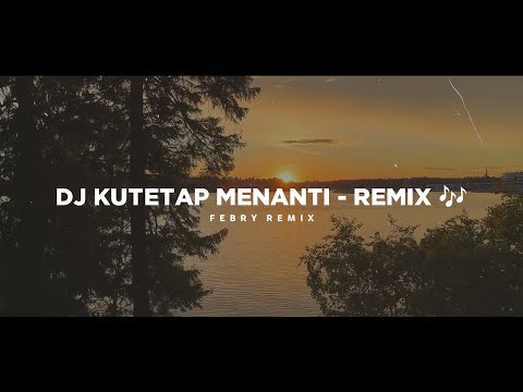 Dj Kutetap Menanti - Remix 🎶 (Tik Tok Version) - Bootleg Febry Remix 2025