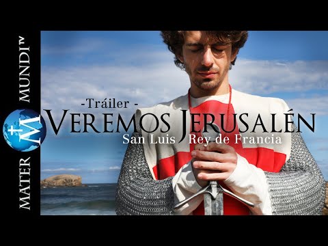 Fieles a Dios en la batalla contra el mal: San Luis rey de Francia. Veremos Jerusalén | Estreno