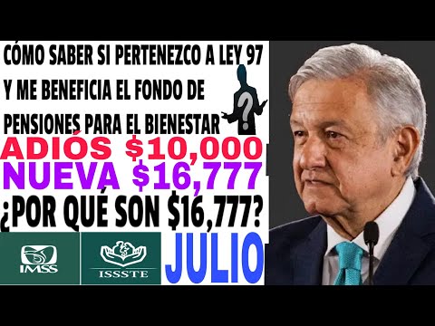 10,000 PASA $16,777 SUBE PENSIÓN IMSS 1 JULIO AL 100% PENSIONADOS Y JUBILADOS.