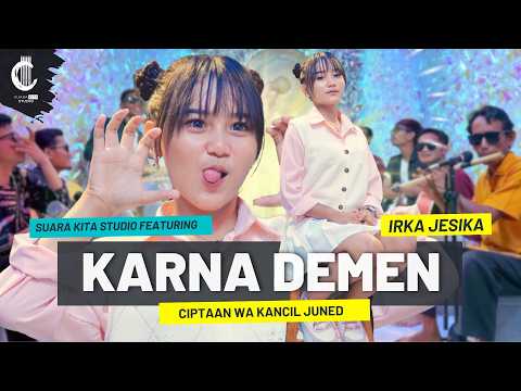 KARNA DEMEN - SUARA KITA STUDIO FEAT IRKA JESIKA CIPTAAN WA KANCIL JUNED