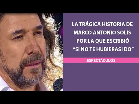 La trágica historia de Marco Antonio Solís por la que escribió “Si no te hubieras ido”
