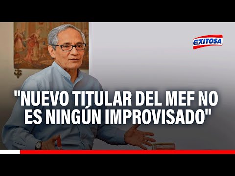 Nuevo ministro de Economía y Finanzas no es ningún improvisado en el puesto, según González