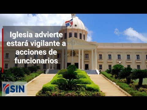 Iglesia advierte estará vigilante a acciones de funcionarios