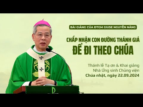 Chấp nhận con đường thánh giá để đi theo Chúa - ĐTGM Giuse Nguyễn Năng