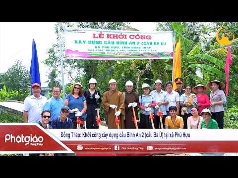 ▶️Khởi công xây dựng cầu Bình An 2 (cầu Ba Ú) tại xã Phú Hựu