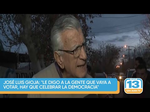 José Luis Gioja: Le digo a la gente que vaya a votar, hay que celebrar la democracia