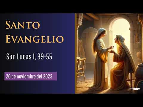 Evangelio del 20 de noviembre del 2023 según San Lucas 1, 39-55