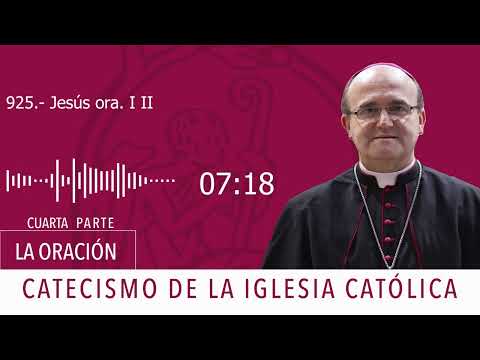 Catecismo 2599-2600. Jesús ora I