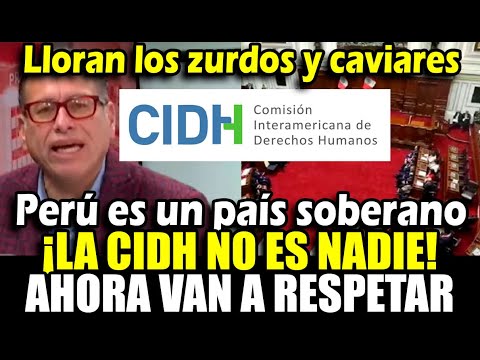 Perú se hace respetar ante la CIDH y lloran los caviares, phillip se burla x nueva ley aprobada