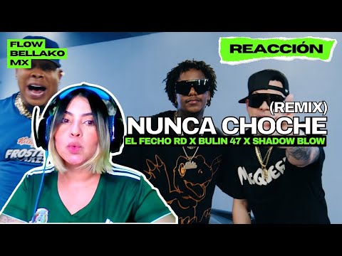 ??MEXICANA REACCIONA??El Fecho RD x Bulin 47 x Shadow Blow - Nunca Choche (Remix) #FLOWBELLAKOMX