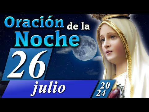 ORACIÓN DE LA NOCHE CATÓLICA de hoy? 26 de julio de 2024 ? Caballeros de la Virgen