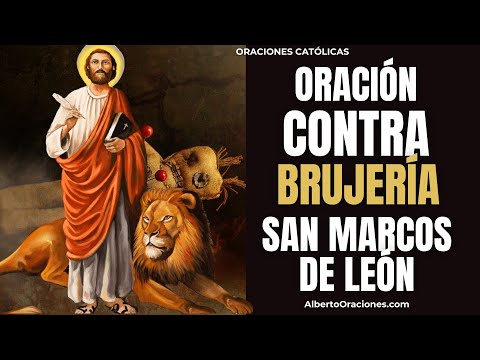 Oracion de Protección contra la Brujería  ORACION a SAN MARCOS de LEÓN