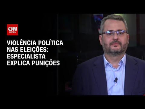 Violência política nas eleições: especialista explica as punições | AGORA CNN