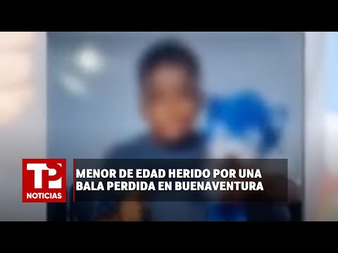 Menor de edad herido por una bala perdida en Buenaventura | 28.03.2024 | TPNoticias